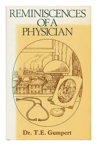 GUMPERT, TRAUGOTT ERNEST (1904-1992) - Reminiscences of a Physician : an Autobiography of a Hospital Consultant