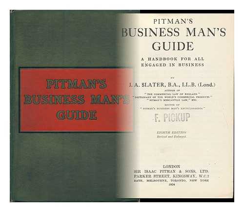 SLATER, JOHN ARTHUR - Pitman's Business Man's Guide; a Handbook for all Engaged in Business