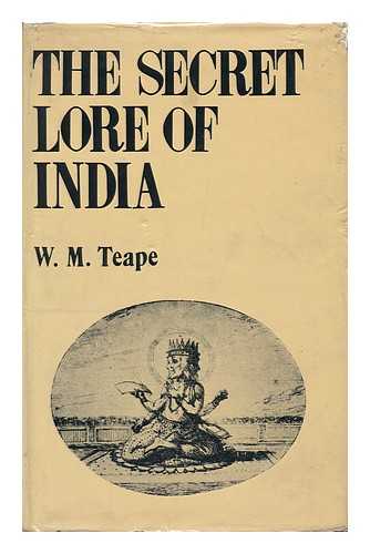 TEAPE, W. M. - The Secret Lore of India, by W. M. Teape