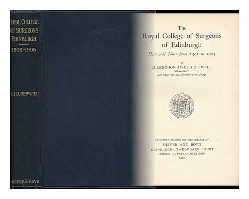 CRESWELL, CLARENDON HYDE - The Royal College of Surgeons of Edinburgh : Historical Notes from 1505 to 1905