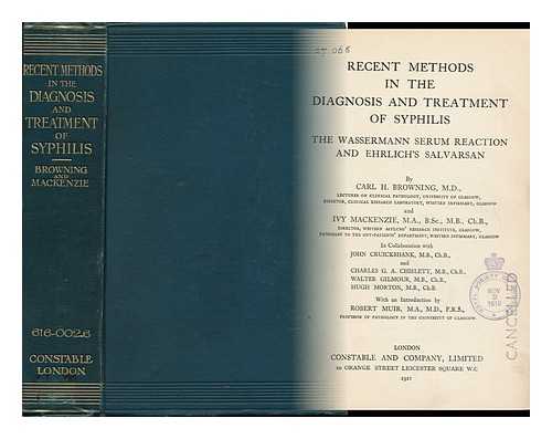 BROWNING, CARL HAMILTON. IVY MACKENZIE [ET ALI] - Recent Methods in the Diagnosis and Treatment of Syphilis, by C. H. Browning and I. Mackenzie in Collaboration with J. Cruickshank [And Others]