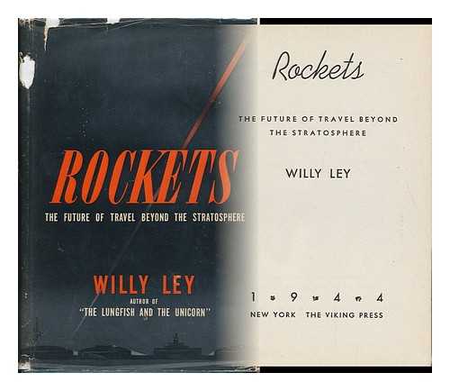 LEY, WILLY - Rockets : the Future of Travel Beyond the Stratosphere