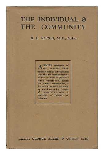 ROPER, REGINALD EDWARD (1875-) - The Individual and the Community