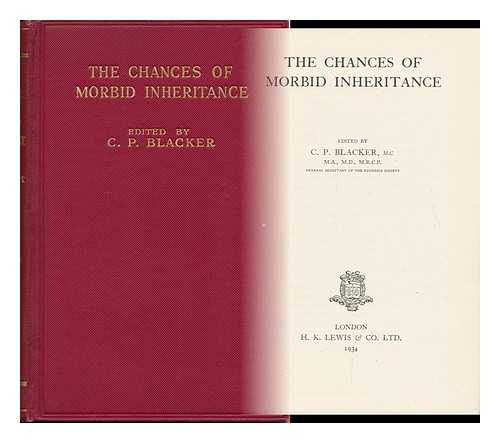 BLACKER, C. P. - The Chances of Morbid Inheritance