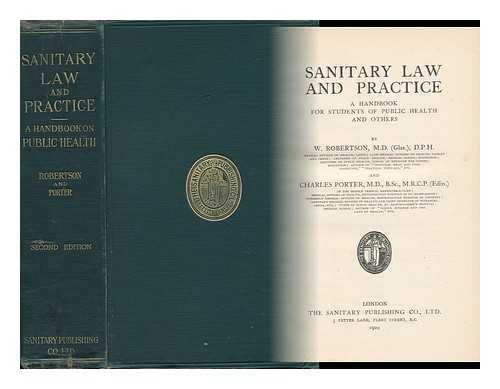 ROBERTSON, W. CHARLES PORTER - Sanitary Law and Practice : a Handbook for Students of Public Health and Others