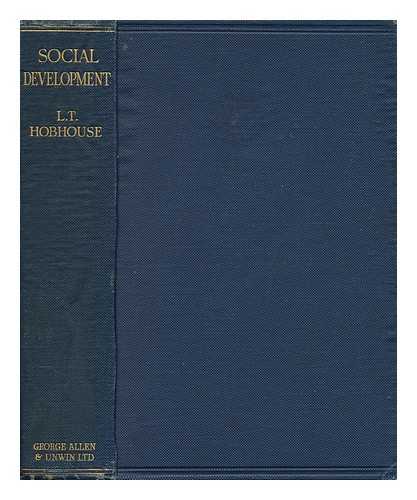 HOBHOUSE, L. T. (LEONARD TRELAWNY) (1864-1929) - Social Development, its Nature and Conditions