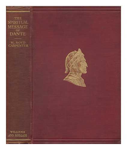CARPENTER, WILLIAM BOYD (1841-1918) - The Spiritual Message of Dante