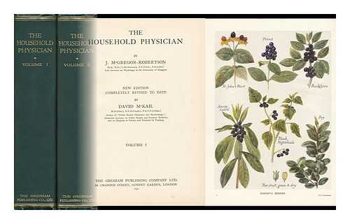 MCGREGOR-ROBERTSON, J. - The Household Physician [Complete in 2 Volumes] / J. McGregor-Robertson ; with an Introduction by David McKail