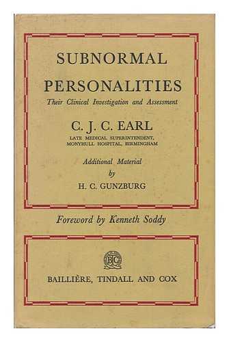 EARL, CHARLES JAMES CECIL - Subnormal Personalities; Their Clinical Investigation and Assessment. with Additional Material by H. C. Gunzburg. Foreword by Kenneth Soddy