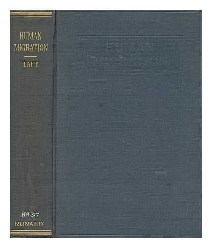 TAFT, DONALD R. (DONALD REED) (B. 1886) - Human Migration; a Study of International Movements, by Donald R. Taft ...