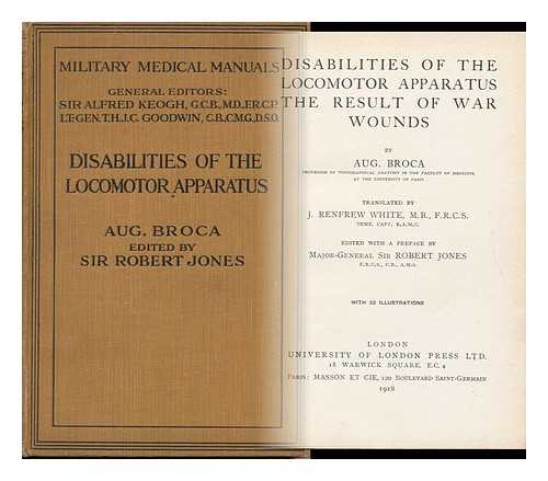 BROCA, AUGUSTE (1859-1924) - Disabilities of the Locomotor Apparatus : the Result of War Wounds
