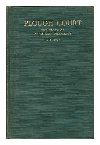 CRIPPS, ERNEST CHARLES - Plough Court, the Story of a Notable Pharmacy, 1715-1927. Compiled by Ernest C. Cripps