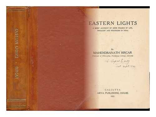 SIRCAR, MAHENDRANATH - Eastern Lights: a Brief Account of Some Phases of Life, Thought and Mysticism in India