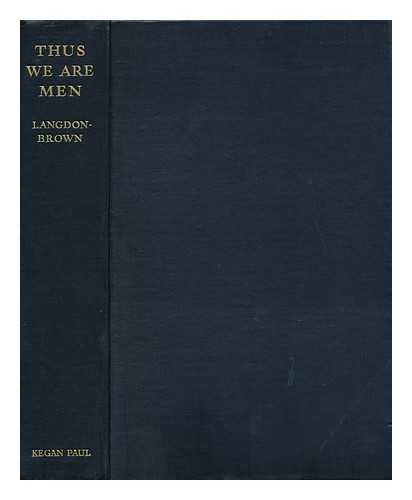 LANGDON, BROWN, WALTER, SIR (1870-) - Thus We Are Men, by Sir Walter Langdon-Brown