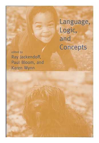 JACKENDOFF, RAY (1945-) - Language, Logic, and Concepts : Essays in Memory of John MacNamara / Edited by Ray Jackendoff, Paul Bloom, and Karen Wynn