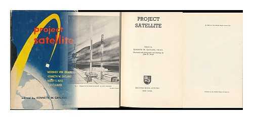 GATLAND, KENNETH WILLIAM (1924-) - Project Satellite. Illustrated with Photos. and Drawings by John W. Wood