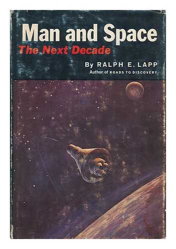 LAPP, RALPH EUGENE (1917-) - Man and Space : the Next Decade