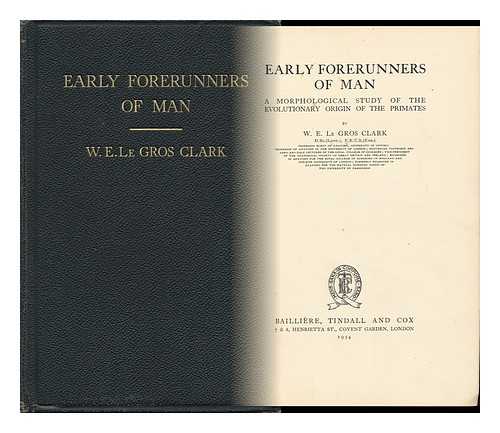 CLARK, WILFRID E. LE GROS (WILFRID EDWARD LE GROS) (1895-1971) - Early Forerunners of Man; a Morphological Study of the Evolutionary Origin of the Primates, by W. E. Le Gros Clark ...