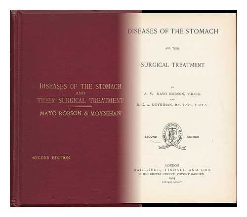 ROBSON, ARTHUR WILLIAM MAYO SIR. MOYNIHAN, BERKELEY GEORGE A. 1ST BARON - Diseases of the Stomach and Their Surgical Treatment, by A. W. M. Robson and B. G. A. Moynihan