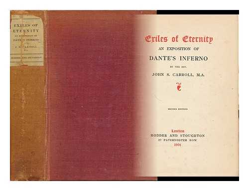 CARROLL, JOHN SMYTH - Exiles of Eternity; an Exposition of Dante's Inferno by Rev. John S. Carroll, M. A.