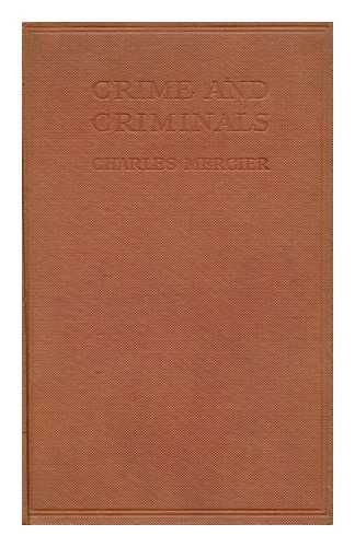 MERCIER, CHARLES ARTHUR (1852-1919) - Crime & Criminals, Being the Jurisprudence of Crime, Medical Biological, and Psychological ; by Charles Mercier... with an Introduction by Sir Bryan Donkin