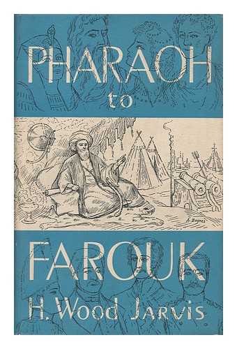 JARVIS, H. WOOD - Pharaoh to Farouk. with Assistance from Walter W. Skeat