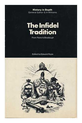 ROYLE, EDWARD - The Infidel Tradition from Paine to Bradlaugh / Edited by Edward Royle