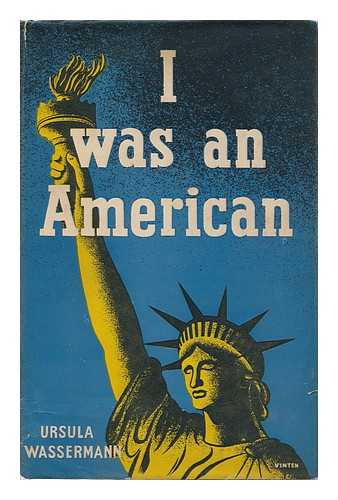 WASSERMANN, URSULA - I Was an American