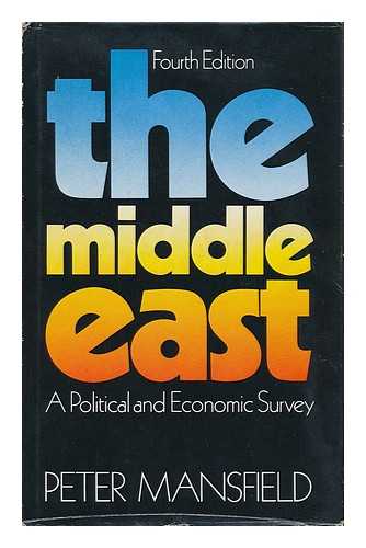 MANSFIELD, PETER (ED. ) - The Middle East; a Political and Economic Survey