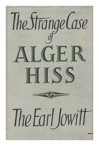 JOWITT, WILLIAM ALLEN JOWITT, 1ST EARL - The Strange Case of Alger Hiss
