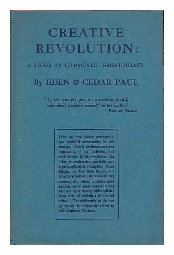 PAUL, EDEN. CEDAR PAUL - Creative Revolution; a Study of Community Ergatocracy, by Eden & Cedar Paul