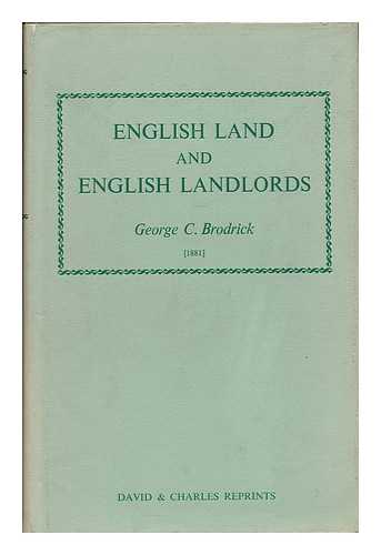 BRODRICK, GEORGE C. (1831-1903) - English Land and English Landlords : an Enquiry Into the Origin & Character of the English Land System / with Proposals for its Reform by George C. Brodrick