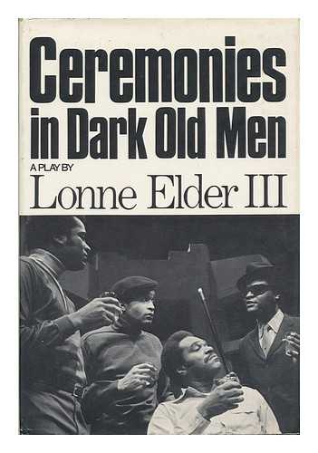 ELDER, LONNE - Ceremonies in Dark Old Men [By] Lonne Elder, III