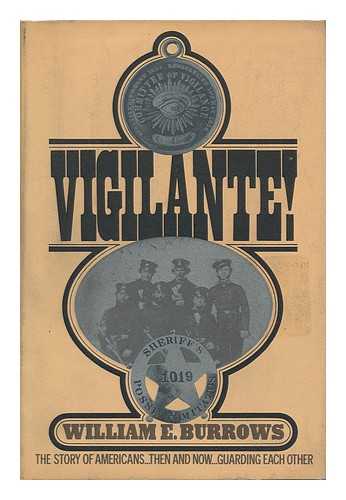 BURROWS, WILLIAM E. - Vigilante! / William E. Burrows