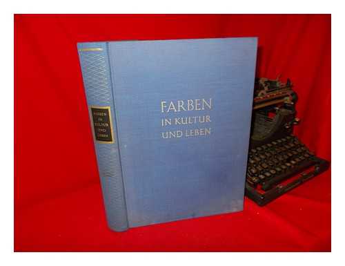 KRAMER, HANS. OTTO MATSCHOSS - Farben in Kultur Und Leben / Hans Kramer, Otto Matschoss