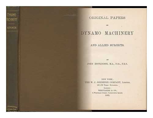 HOPKINSON, JOHN (1849-1898) - Original Papers on Dynamo Machinery and Allied Subjects. by John Hopkinson