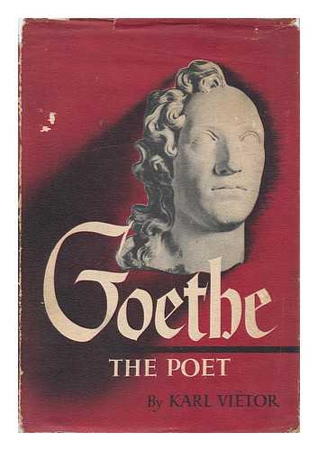 VIETOR, KARL - Goethe, the Poet. [Tr. from the German by Moses Hadas]