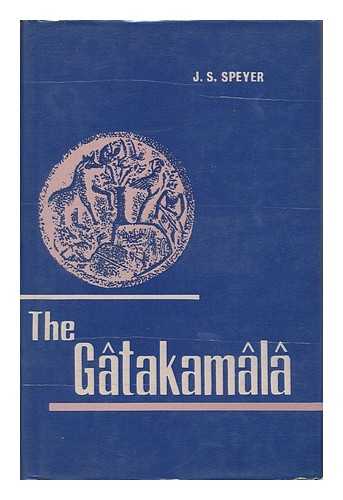 ARYASURA & SPEYER, JACOB SAMUEL (1849-1913) - The Gatakamala ; [Or] Garland of Birth-Stories of Aryasura / Translated by J. S. Speyer