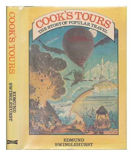 SWINGLEHURST, EDMUND - Cook's Tours : the Story of Popular Travel