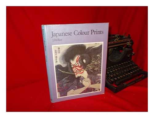 HILLIER, JACK RONALD - Japanese Colour Prints / J. Hillier