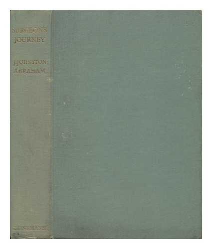 Abraham, James Johnston - Surgeon's Journey; the Autobiography of J. Johnston Abraham