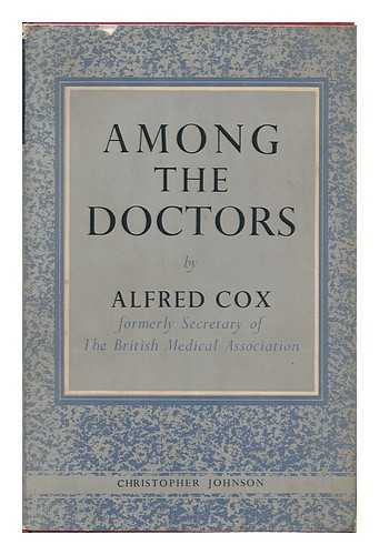 COX, ALFRED (1866-) - Among the Doctors