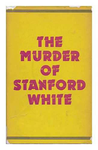 LANGFORD, GERALD (1911-) - The Murder of Stanford White, by Gerald Langford