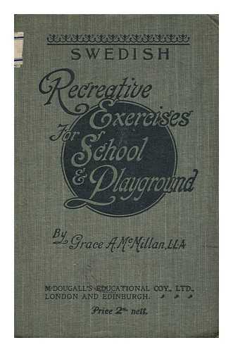 MCMILLAN, GRACE A. - Swedish Recreative Exercises for School and Playground