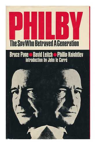 PAGE, BRUCE - Philby : the Spy Who Betrayed a Generation / Bruce Page, David Leitch, Phillip Knightley ; Introduction by John Le Carre