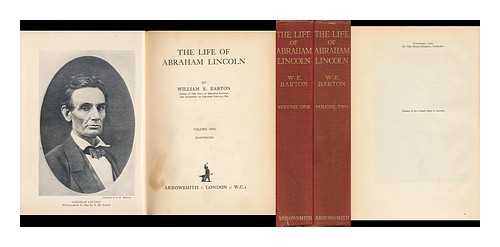 BARTON, WILLIAM ELEAZAR (1861-1930) - The Life of Abraham Lincoln