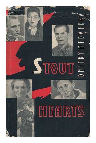 MEDVEDEV, D. N. (DMITRII NIKOLAEVICH) (1898-1954) - Stout Hearts [By] Dmitry Medvedev. Translated from the Russian by David Skvirsky]