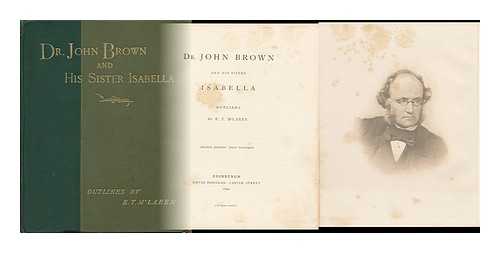 M'LAREN, ELIZABETH T. - Dr. John Brown and His Sister Isabella, by E. T. M'Laren