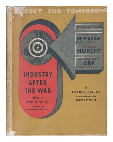 MADGE, CHARLES (1912-) - Industry after the War : Who is Going to Run It?