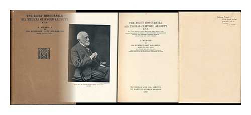 ROLLESTON, HUMPHRY DAVY, SIR (1862-1944) - The Right Honourable Sir Thomas Clifford Allbutt ... a Memoir by Sir Humphry Davy Rolleston
